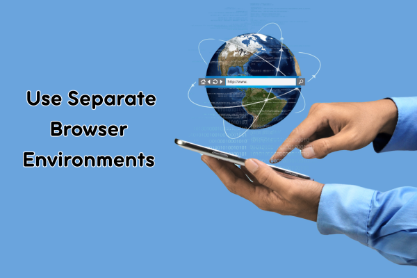 use-separate-browser-environments